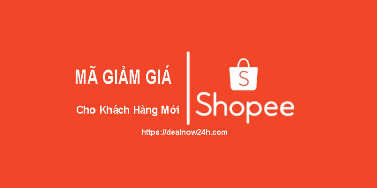 Dealnow24h - Mã giảm giá shopee cho khách hàng mới