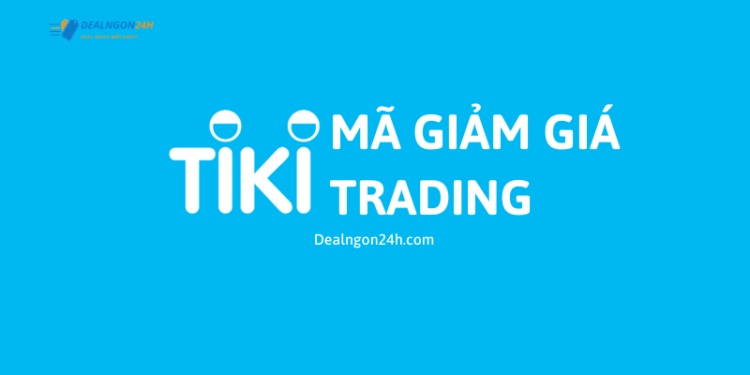 Dealnow24h - Mã giảm giá Tiki Trading