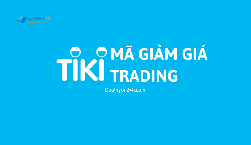 Mã Freeship Tiki 50k Cho Đơn Hàng Từ 599k