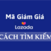 Tìm kiếm mã giảm giá Lazada như thế nào