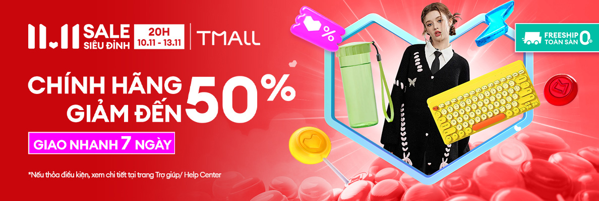 SALE SIÊU ĐỈNH 11/11 – Hàng chính hãng giảm tới 50% – TMALL